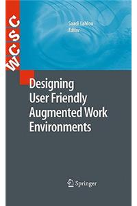 Designing User Friendly Augmented Work Environments