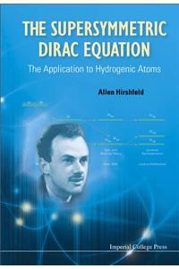Supersymmetric Dirac Equation, The: The Application To Hydrogenic Atoms
