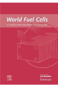 World Fuel Cells - An Industry Profile with Market Prospects to 2010