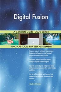 Digital Fusion A Complete Guide - 2020 Edition