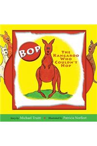 Bop, the Kangaroo Who Couldn't Hop