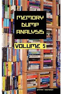 Memory Dump Analysis Anthology, Volume 5