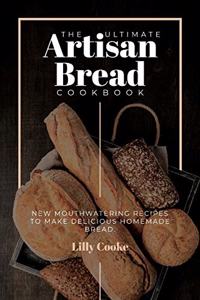 The Ultimate Artisan Bread Cookbook