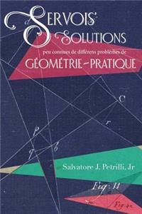 Servois' Solutions Peu Connues de Differens Problemes de Geometrie-Pratique
