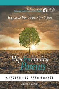 Hope for Hurting Parents (Esperanza para Padres Que Sufren) -