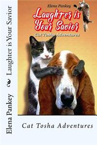 Laughter Is Your Savior: Cat Tosha Adventures