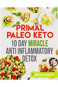 Primal Paleo Keto 10 Day Miracle Anti Inflammatory Detox