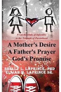 Mother's Desire, A Father's Prayer, God's Promise