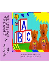 TI TOWN BEAR'S ABCs with MOMMA BEAR & BABY BEAR