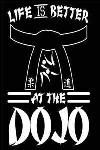 Life is Better at the Dojo