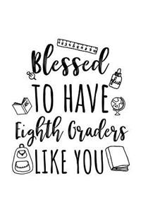 Blessed To Have Eighth Graders Like You