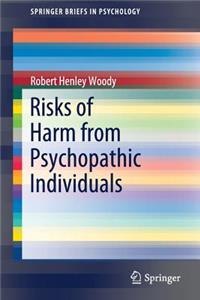 Risks of Harm from Psychopathic Individuals