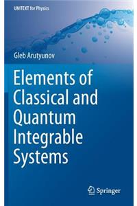 Elements of Classical and Quantum Integrable Systems