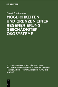 Möglichkeiten und Grenzen einer Regenerierung geschädigter Ökosysteme