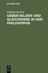 Ueber Bilder Und Gleichnisse in Der Philosophie