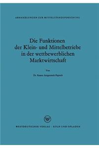 Funktionen Der Klein- Und Mittelbetriebe in Der Wettbewerblichen Marktwirtschaft