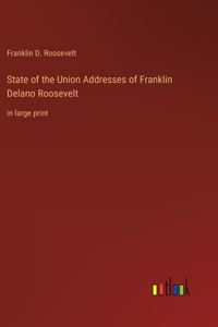 State of the Union Addresses of Franklin Delano Roosevelt