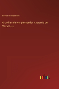 Grundriss der vergleichenden Anatomie der Wirbeltiere