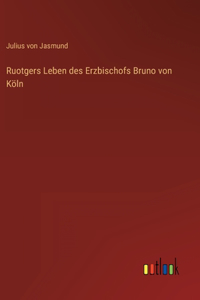 Ruotgers Leben des Erzbischofs Bruno von Köln