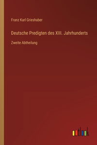 Deutsche Predigten des XIII. Jahrhunderts