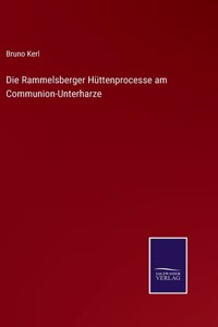 Rammelsberger Hüttenprocesse am Communion-Unterharze