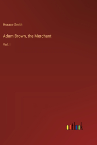 Adam Brown, the Merchant