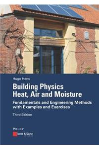 Building Physics - Heat, Air and Moisture