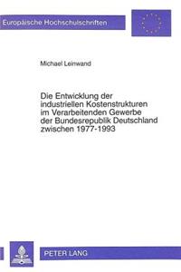 Die Entwicklung Der Industriellen Kostenstrukturen Im Verarbeitenden Gewerbe Der Bundesrepublik Deutschland Zwischen 1977-1993
