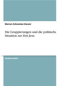 Die Gruppierungen und die politische Situation zur Zeit Jesu