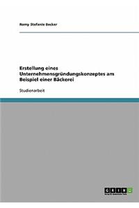 Erstellung eines Unternehmensgründungskonzeptes am Beispiel einer Bäckerei