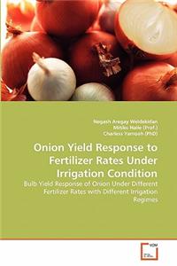 Onion Yield Response to Fertilizer Rates Under Irrigation Condition