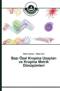 Bazı Özel Kropina Uzayları ve Kropina Metrik Dönüşümleri