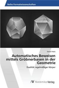 Automatisches Beweisen mittels Gröbnerbasen in der Geometrie