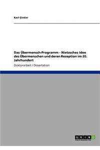 Übermensch-Programm - Nietzsches Idee des Übermenschen und deren Rezeption im 20. Jahrhundert