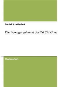 Die Bewegungskunst des Tai Chi Chuan