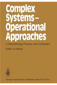 Complex Systems — Operational Approaches in Neurobiology, Physics, and Computers