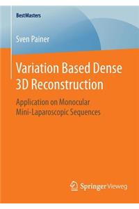 Variation Based Dense 3D Reconstruction