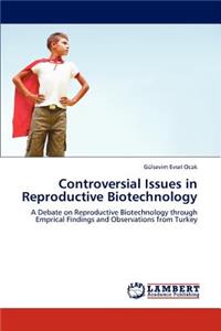 Controversial Issues in Reproductive Biotechnology