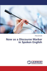 Now as a Discourse Marker in Spoken English