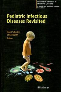 Pediatric Infectious Diseases Revisited