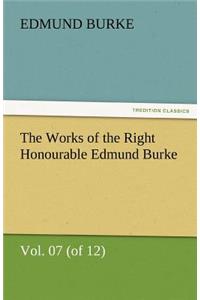 The Works of the Right Honourable Edmund Burke, Vol. 07 (of 12)