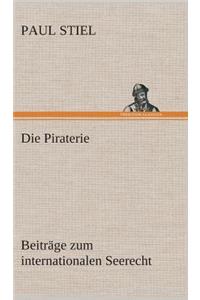 Die Piraterie Beiträge zum internationalen Seerecht