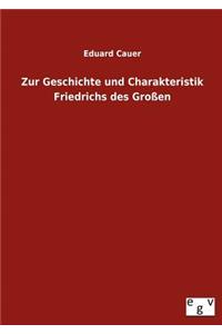 Zur Geschichte Und Charakteristik Friedrichs Des Grossen