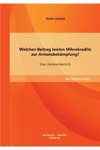 Welchen Beitrag leisten Mikrokredite zur Armutsbekämpfung? Eine Literaturübersicht