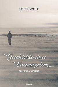 Geschichte eines Entwurzelten