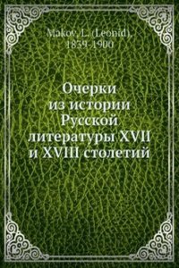 Ocherki iz istorii Russkoj literatury XVII i XVIII stoletij