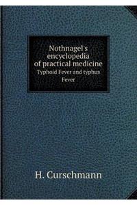 Nothnagel's Encyclopedia of Practical Medicine Typhoid Fever and Typhus Fever