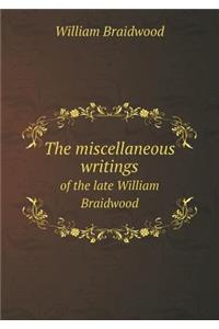 The miscellaneous writings of the late William Braidwood