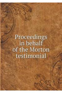 Proceedings in behalf of the Morton testimonial