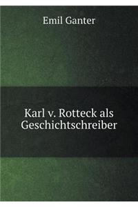 Karl V. Rotteck ALS Geschichtschreiber